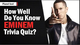 How Well Do You Know Eminem trivia | Singer Quiz #17 | Planet test