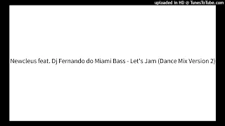 Newcleus feat. Dj Fernando do Miami Bass - Let's Jam (Dance Mix Version 2)