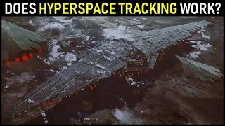 Does Hyperspace Tracking even make sense? | Star Wars The Last Jedi Lore