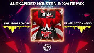 The White Stripes - Seven Nation Army (Alexander Holsten & Xm Remix)