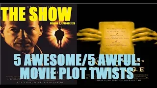 5 Awesome/5 Awful Movie Plot Twists (The Show: S2*E129)