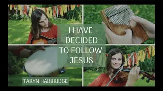 I Have Decided to Follow Jesus | Peaceful Instrumental Hymn - Taryn Harbridge