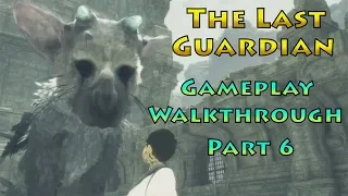 The Last Guardian # 06 - Gameplay Walkthrough - PS4 Pro / 1440p 60 FPS HD