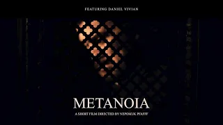 METANOIA - short film (feat. Daniel Vivian)