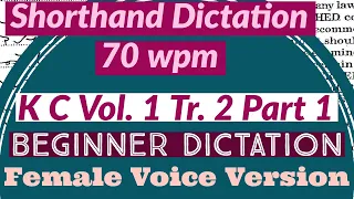 Shorthand Dictation 70 wpm - Beginner - Kailash Chandra Vol. 1 Tr. 2 Part 1