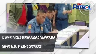 Kampo ni Pastor Apollo Quiboloy isinuko ang limang baril sa Davao City Police | TV Patrol