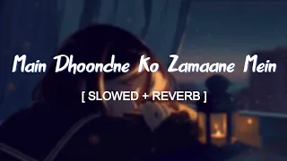 Main Dhoondne Ko Zamaane Mein Jab Wafa Nikla- Slowed and Reverbed (Super) | Arijit Singh | 7clouds