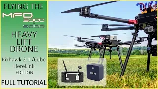 Flying the MFD 5000/3000 Heavy Lift Drone with a Pixhawk 2.1/Cube and HereLink : Full Tutorial