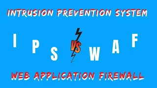 Intrusion Prevention System (IPS)  Vs  Web Application Firewall (WAF)