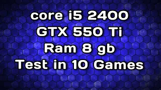 intel core i5 2400 Nvidia GTX 550 Ti Test in 10 Games (тест в 10 играх)