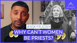 Can Women Be Ordained Priests in the Catholic Church? #AskFrJosh