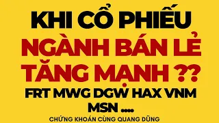 KHI CỔ PHIẾU BÁN LẺ TĂNG MẠNH ( FRT DGW VNM MWG MSN ...) | ĐẦU TƯ CHỨNG KHOÁN