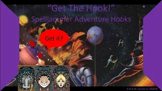 A R.A.W. Guide to D&D: Spelljammer Adventure Hooks