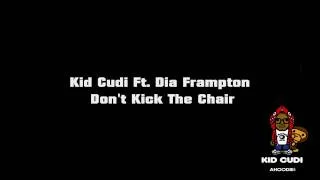 Kid Cudi Ft. Dia Frampton - Don't Kick The Chair HQ