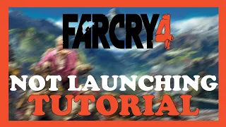 Farcry 4 – Fix Not Launching – Complete Tutorial