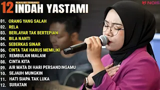 INDAH YASTAMI FULL ALBUM - ORANG YANG SALAH - RELA || COVER AKUSTIK TERBAIK 2024