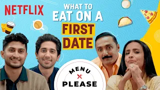 The BEST First Date Food | Rahul Bose, Vihaan Samat & Suchitra Pillai | Menu Please | Netflix India