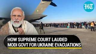 SC praises Modi govt for evacuating Indians from Ukraine; ‘Anxiety of students prime concern’