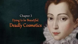 The Royal Art of Poison: Dying to be Beautiful - Deadly Cosmetics