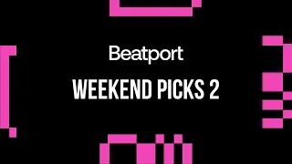 Beatport Weekend Picks 02 House / Melodic / Trance 2024