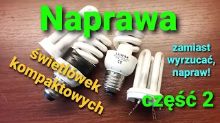 Naprawa żarówek energooszczędnych, świetlówek kompaktowych (część 2)
