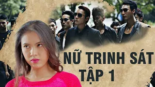 NỮ TRINH SÁT HÀNH ĐỘNG - TẬP 1 | PHIM ĐIỀU TRA PHÁ ÁN BUÔN NGƯỜI VIỆT NAM HAY NHẤT