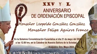 JUBILEO DE ORO EPISCOPAL. MONSEÑOR FELIPE AGUIRRE FRANCO,  ARZOBISPO EMÉRITO DE ACAPULCO