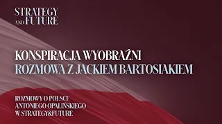 Antoni Opaliński i Jacek Bartosiak | Czy jesteśmy skazani na antagonizm z Rosją?