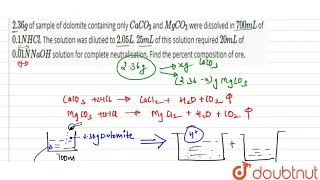 `2.36 g` of sample of dolomite containing only `CaCO_(3)` and `MgCO_(3)` were dissolved in