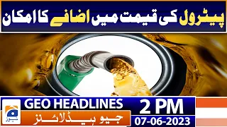 Geo Headlines Today 2 PM | Petrol price likely to go up | 7th June 2023