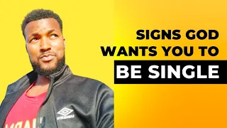 10 Signs God  Wants You to be Single Forever.(God's Message)