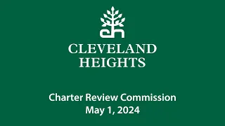 Cleveland Heights Charter Review Commission May 1, 2024