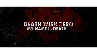 DEATH WISH ZERO (Official Trailer)