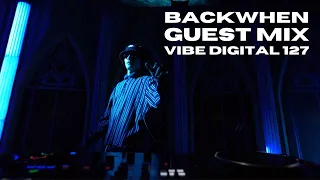 BACKWHEN Mix for vibe.digital - Episode 127