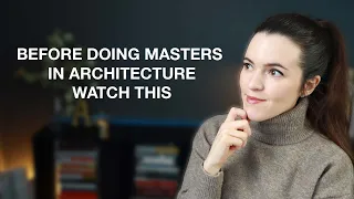 Before doing a Masters in Architecture watch this