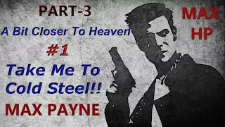 Max Payne full Walkthrough Part-3 Chapter-1 |Take Me To cold Steel|