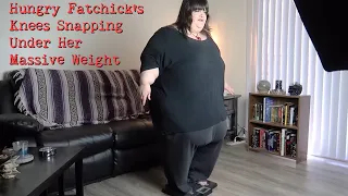 Hungry Fatchick’s Knees Snapping While Standing