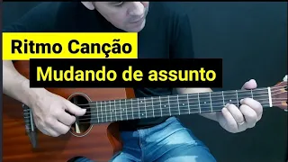 Como tocar - Mudando de assunto no violão