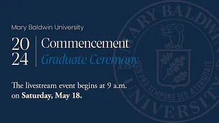 Mary Baldwin University 2024 Commencement - Graduate Ceremony