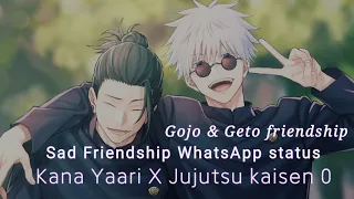 Jujutsu Kaisen 0 | Gojo And Geto friendship| Anime X Kana yaari | 2022 friendship WhatsApp status
