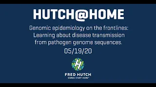 Hutch@Home: Genomic epidemiology on the frontlines: Learning about disease transmission from pathoge