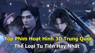 Top Phim Hoạt Hình 3D Trung Quốc  Thể Loại Tu Tiên hay Nhất Mọi Thời Đại | Các Bạn Không Nên Bỏ Qua