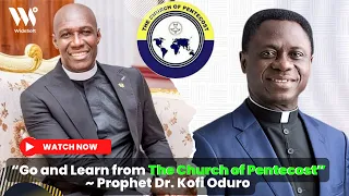 “Go and learn from The Church of Pentecost” Prophet Dr. Kofi Oduro. “Aps. Dr. Michael Ntumy……”