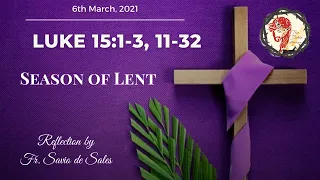 Gospel of Luke 15:1-3, 11-32 (March 6th 2021, Saturday)