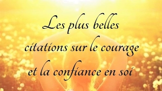 Les plus belles citations sur le courage et la confiance en soi