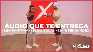 Áudio Que Te Entrega - Coreografia - Léo Santana, MC Don Juan, Mari Fernandez | MixDance