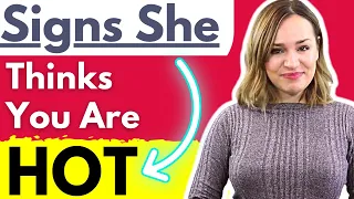 24 Signs She Thinks You Are Hot - If A Woman Does THIS She Thinks You're Attractive