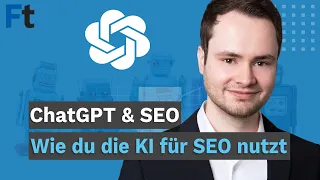 ChatGPT und SEO: Wie du von der KI profitieren kannst