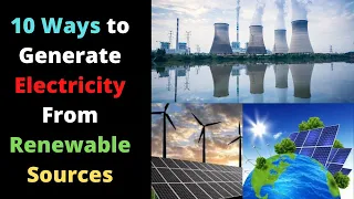10 Ways to Generate Electricity From Renewable Sources