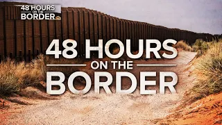 48 Hours on the Border special